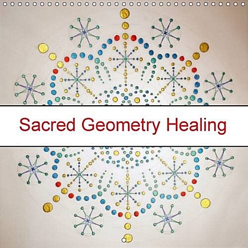 Sacred Geometry Healing : Using the Power of Sacred Geometry to Initiate Healing Within. (Calendar, 2 Rev ed)