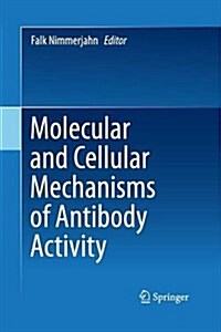 Molecular and Cellular Mechanisms of Antibody Activity (Paperback)