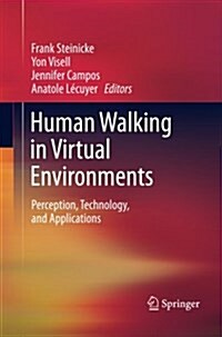 Human Walking in Virtual Environments: Perception, Technology, and Applications (Paperback, 2013)