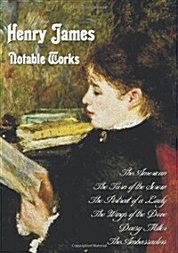 Henry James - Notable Works, Including (complete and Unabridged) : The American,The Turn of the Screw, The Portrait of a Lady, The Wings of the Dove,  (Hardcover)