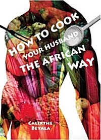 How to Cook Your Husband the African Way (Paperback)