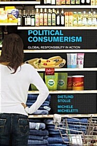 Political Consumerism : Global Responsibility in Action (Paperback)