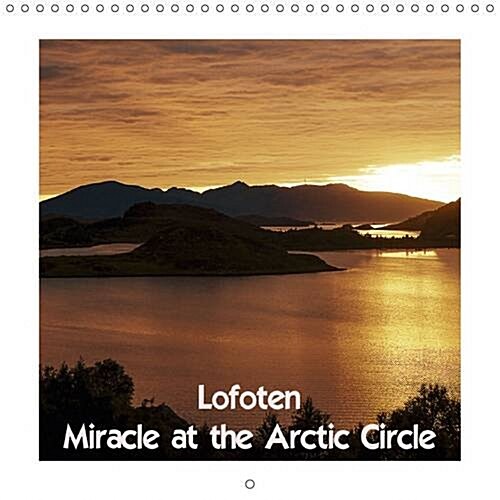 Lofoten Miracle at the Arctic Circle : The Islands in Summer and Winter (Calendar, 2 Rev ed)