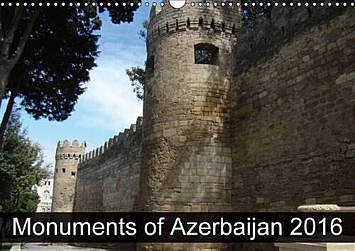 Monuments of Azerbaijan 2016 : The Best Photos from Wiki Loves Monuments, the Worlds Largest Photo Competition on Wikipedia (Calendar, 2 Rev ed)