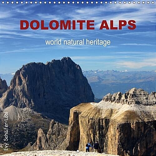 Dolomite Alps - World Natural Heritage : Late Summer in the Dolomites (Calendar, 2 Rev ed)