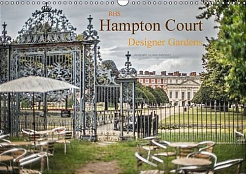 RHS Hampton Court Designer Gardens : Stunning Images from the Hampton Court RHS Flower Show (Calendar, 2 Rev ed)