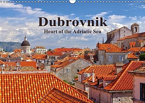 Dubrovnik - Heart of the Adriatic Sea : Dubrovnik - One of the Most Beautiful Cities of the Mediterranean (Calendar, 2 Rev ed)