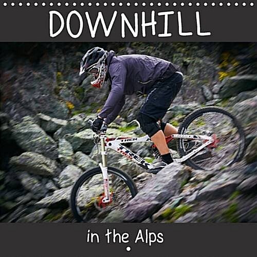Downhill in the Alps : Accompany the Photographer Dirk Meutzner and His Biker Friends on a Trip Through the Austrian Alps (Calendar, 2 Rev ed)