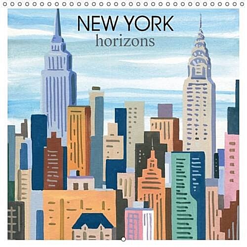 New York Horizons : Quelques Lignes, Quelques Couleurs et Quelques Formes Suffisent pour Raconter New York, Ville Si Singuliere. (Calendar, 2 Rev ed)