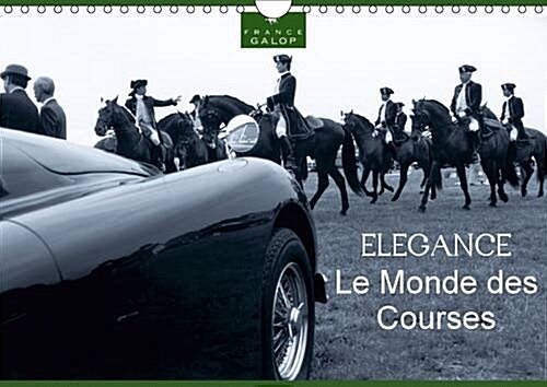 Le Monde des Courses Elegance : Photos dArt de Capella MP Sur lElegance du Monde des Courses, des Chevaux, sur les Hippodromes de France Galop. (Calendar, 2 Rev ed)