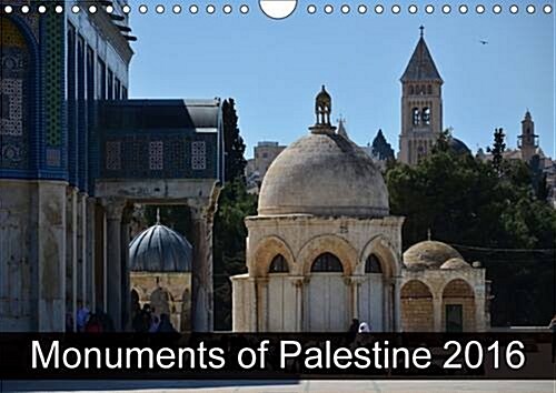 Monuments of Palestine 2016 : The Best Photos from Wiki Loves Monuments, the Worlds Largest Photo Competition on Wikipedia (Calendar, 2 Rev ed)