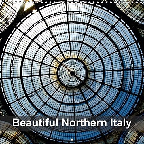 Beautiful Northern Italy : Every Month a (Re-)Discovery. (Calendar, 2 Rev ed)