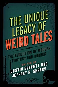 The Unique Legacy of Weird Tales: The Evolution of Modern Fantasy and Horror (Hardcover)