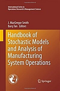 Handbook of Stochastic Models and Analysis of Manufacturing System Operations (Paperback)