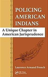Policing American Indians: A Unique Chapter in American Jurisprudence (Hardcover)
