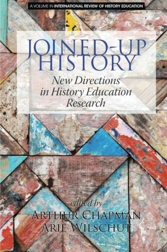 Joined-Up History: New Directions in History Education Research (Paperback)