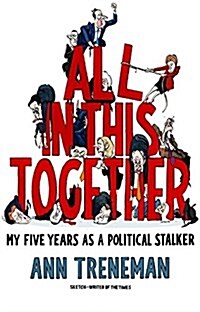 All in it Together : My Five Years as a political stalker (Hardcover)