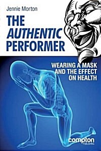 The Authentic Performer : Wearing a Mask and the Effect on Health (Paperback)