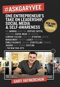 AskGaryVee : One entrepreneur's take on leadership, social media, & self-awareness