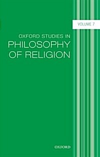Oxford Studies in Philosophy of Religion, Volume 7 (Hardcover)