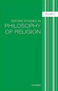 Oxford Studies in Philosophy of Religion, Volume 7 (Paperback)