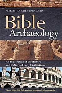 Bible Archaeology : An Exploration of the History and Culture of Early Civilizations (Other Book Format)