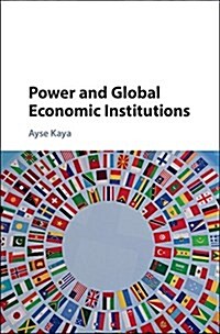 Power and Global Economic Institutions (Hardcover)