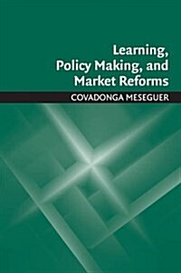 Learning, Policy Making, and Market Reforms (Paperback)