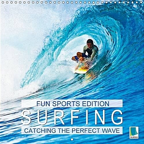 Fun Sports Edition: Surfing - Catching the Perfect Wave : The Rush of the Wind and the Roar of the Surf (Calendar, 2 Rev ed)