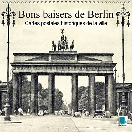 Bons Baisers de Berlin - Cartes Postales Historiques de la Ville : Berlin : Tradition et Histoire de la Ville (Calendar, 2 Rev ed)