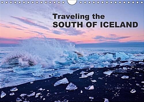 Traveling the South of Iceland : Fantastic Photographs from Southern Iceland for a Whole Year (Calendar, 2 Rev ed)