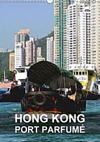 Hong Kong - Port Parfume : Hong Kong Est une Ville Dynamique et une Destination Passionnante (Calendar, 2 Rev ed)