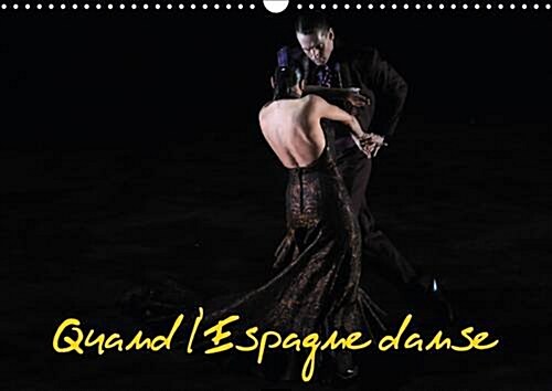 Quand Lespagne Danse : Le Ballet National despagne est Specialise en Danse Classique et Regionale Espagnole et dans le Flamenco (Calendar, 2 Rev ed)