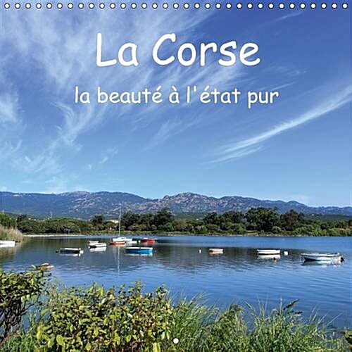 La Corse - La Beaute a Letat Pur (Calendar, 2 Rev ed)