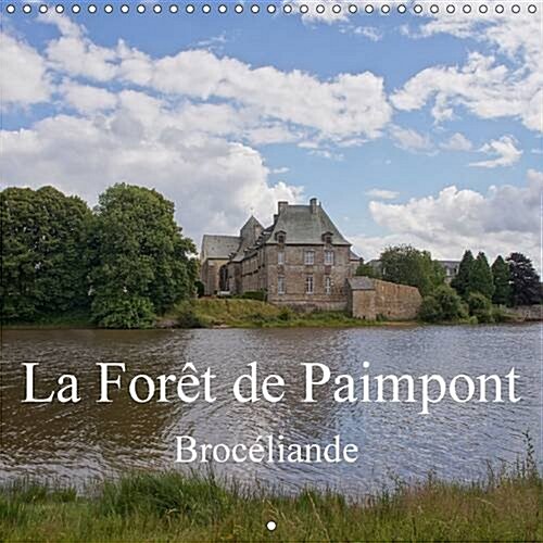 La Foret de Paimpont / Broceliande : Images Dune Foret Feerique (Calendar, 2 Rev ed)