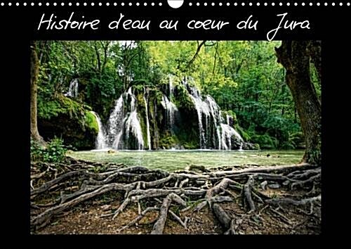 Histoire Deau au Coeur du Jura : Chutes Deau au Coeur de la Region du Jura (Calendar, 2 Rev ed)