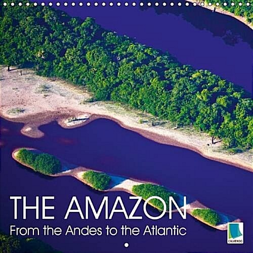 The Amazon - From the Andes to the Atlantic (Calendar, 2 Rev ed)
