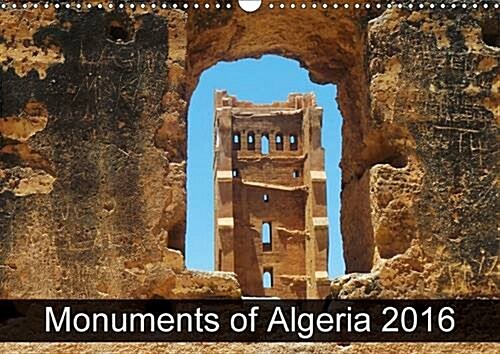 Algeria Monuments 2016 : The Best Photos from Wiki Loves Monuments, the Worlds Largest Photo Competition on Wikipedia (Calendar, 2 Rev ed)