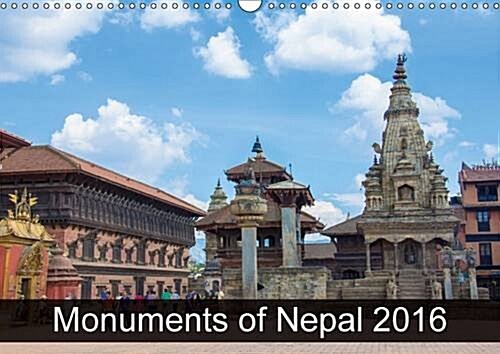 Monuments of Nepal 2016 : The Best Photos from Wiki Loves Monuments, the Worlds Largest Photo Competition on Wikipedia (Calendar, 2 Rev ed)