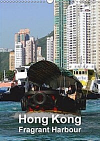 Hong Kong - Fragrant Harbour : Skyline, Harbour, Beach, Water, Street Markets, Temples and More (Calendar, 2 Rev ed)