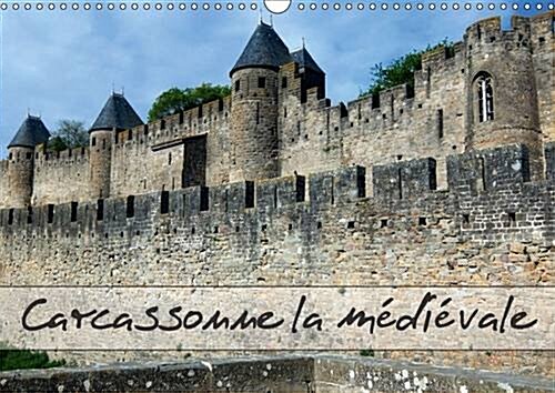 Carcassonne La Medievale : Carcassonne en Languedoc, une Ville Ancienne Dominee Par sa Cite Medievale Restauree par Violet-le-Duc Qui Domine le Canal  (Calendar, 2 Rev ed)