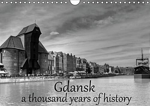Gdansk a Thousand Years of History : Gdansk - A Stunning Architecture, an Unbelievable Diversity of Impressive Buildings from Different Style Epochs. (Calendar, 2 Rev ed)