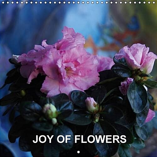 Joy of Flowers : The Project Joy of Flowers Reflects a Broad Diversity of Emotions and Feelings of the Poet Impressed by the Beauty of Nature. (Calendar, 2 Rev ed)