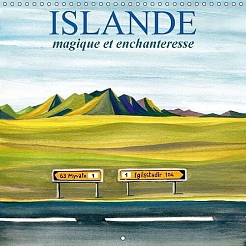 Islande Magique et Enchanteresse : Un Voyage en Peintures dans les Merveilleux Paysages dIslande (Calendar, 2 Rev ed)