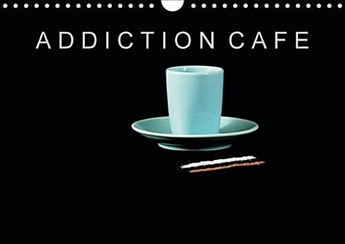 Addiction Cafe : Pour les Accros ou les Addictes du Cafe (Calendar, 2 Rev ed)