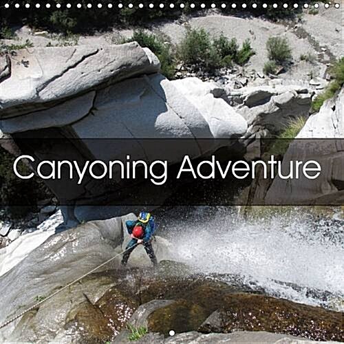 Canyoning Adventure : Following Water Trails Around the World (Calendar, 2 Rev ed)