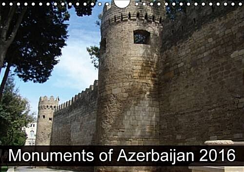 Monuments of Azerbaijan 2016 : The Best Photos from Wiki Loves Monuments, the Worlds Largest Photo Competition on Wikipedia (Calendar, 2 Rev ed)
