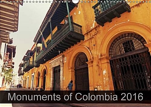 Monuments of Colombia 2016 : The Best Photos from Wiki Loves Monuments, the Worlds Largest Photo Competition on Wikipedia (Calendar, 2 Rev ed)