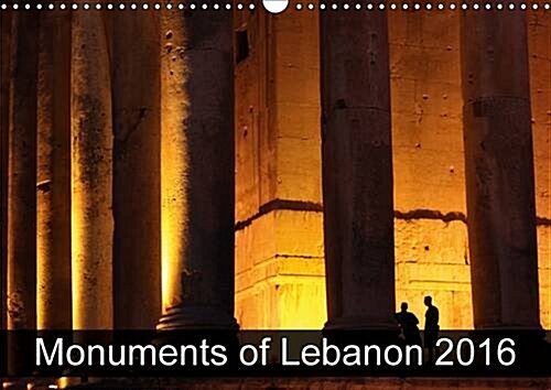 Monuments of Lebanon 2016 : The Best Photos from Wiki Loves Monuments, the Worlds Largest Photo Competition on Wikipedia (Calendar, 2 Rev ed)