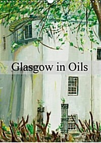 Glasgow in Oils : Original Oil Paintings of Glasgow (Calendar, 2 Rev ed)